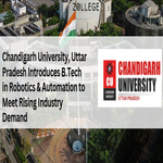Chandigarh University Uttar Pradesh Introduces BTech in Robotics and Automation to Meet Rising Industry Demand